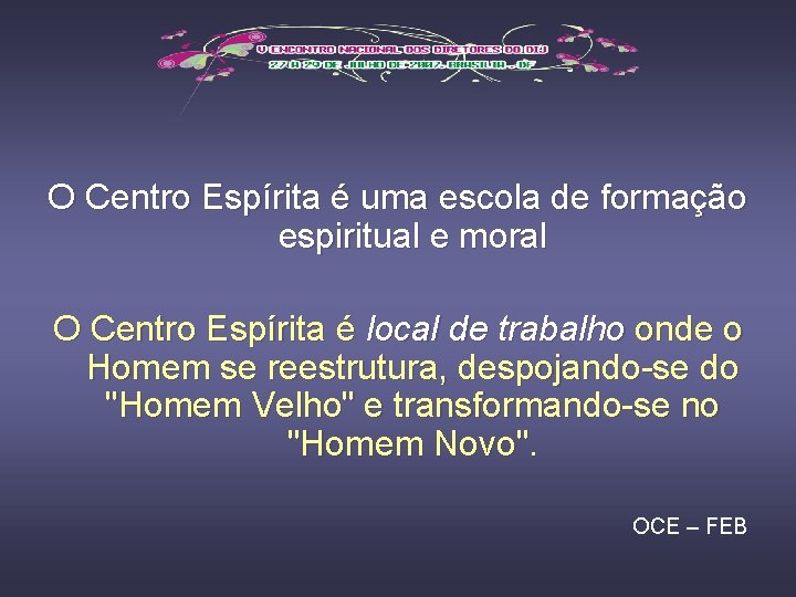 O Centro Espírita é uma escola de formação espiritual e moral O Centro Espírita