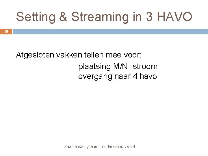 Setting & Streaming in 3 HAVO 10 Afgesloten vakken tellen mee voor: plaatsing M/N