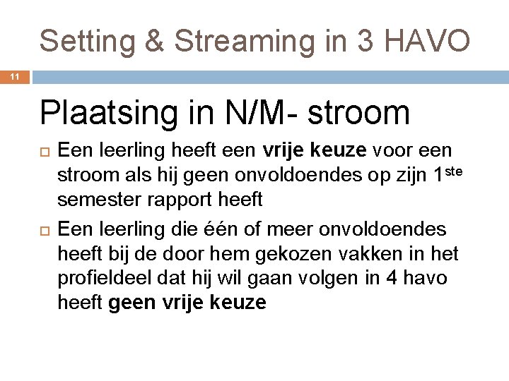 Setting & Streaming in 3 HAVO 11 Plaatsing in N/M- stroom Een leerling heeft
