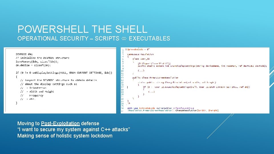 POWERSHELL THE SHELL OPERATIONAL SECURITY – SCRIPTS EXECUTABLES Moving to Post-Exploitation defense “I want