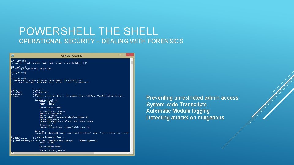 POWERSHELL THE SHELL OPERATIONAL SECURITY – DEALING WITH FORENSICS Preventing unrestricted admin access System-wide