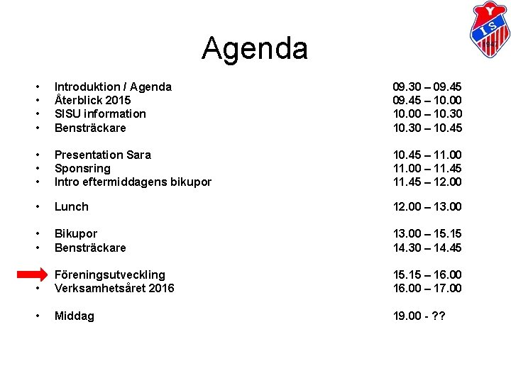 Agenda • • Introduktion / Agenda Återblick 2015 SISU information Bensträckare 09. 30 –