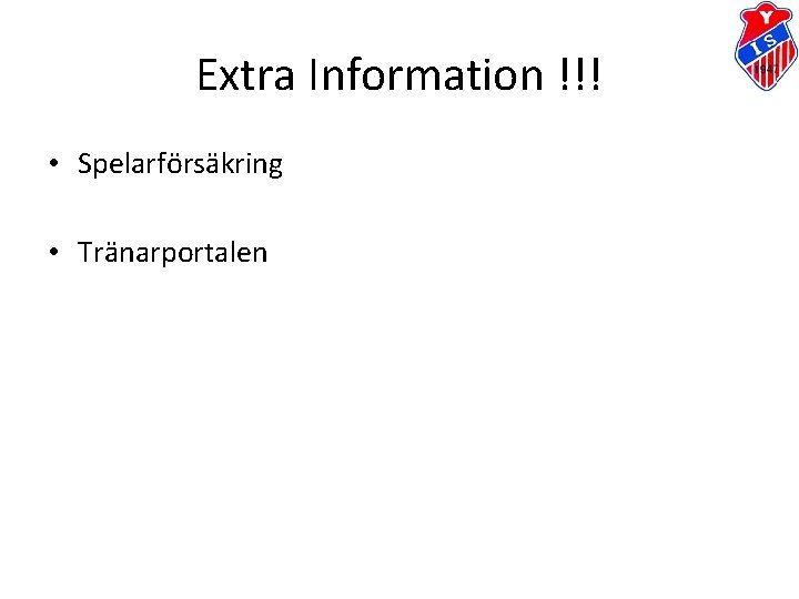 Extra Information !!! • Spelarförsäkring • Tränarportalen 