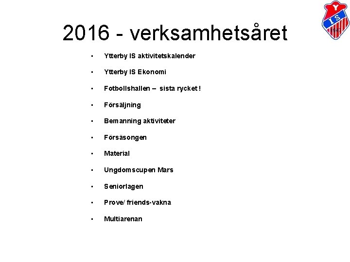 2016 - verksamhetsåret • Ytterby IS aktivitetskalender • Ytterby IS Ekonomi • Fotbollshallen –
