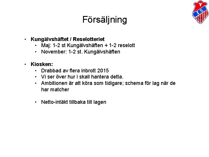 Försäljning • Kungälvshäftet / Reselotteriet • Maj: 1 -2 st Kungälvshäften + 1 -2