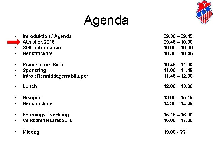 Agenda • • Introduktion / Agenda Återblick 2015 SISU information Bensträckare 09. 30 –