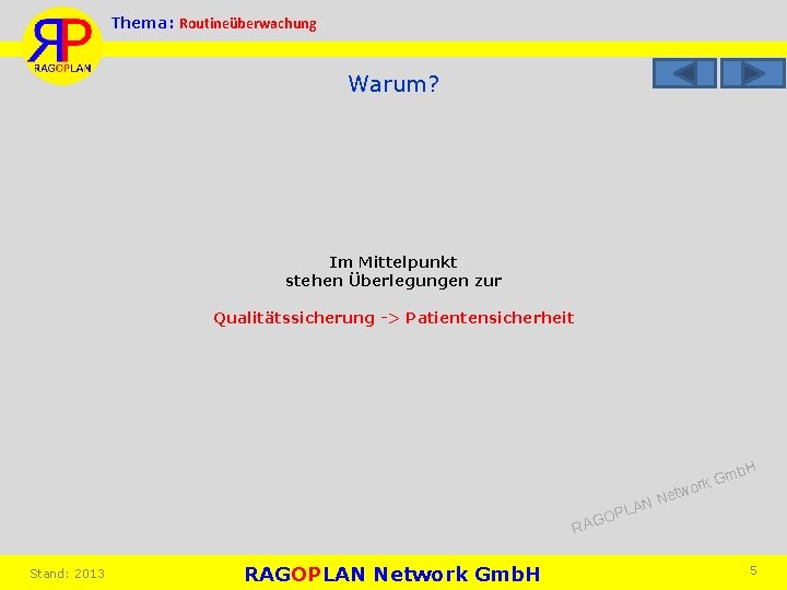 Thema: Routineüberwachung Warum? Im Mittelpunkt stehen Überlegungen zur Qualitätssicherung -> Patientensicherheit mb. H N