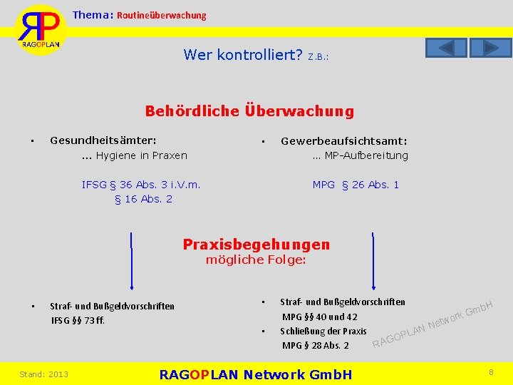 Thema: Routineüberwachung Wer kontrolliert? Z. B. : Behördliche Überwachung • Gesundheitsämter: … Hygiene in