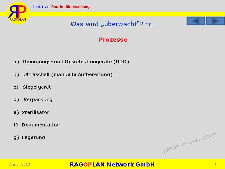 Thema: Routineüberwachung Was wird „überwacht“? Z. B. : Prozesse a) Reinigungs- und Desinfektiongeräte (RDG)