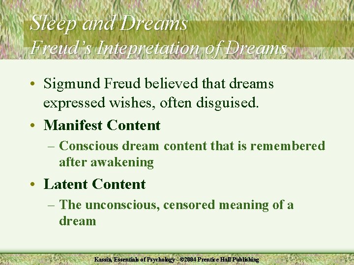 Sleep and Dreams Freud’s Intepretation of Dreams • Sigmund Freud believed that dreams expressed