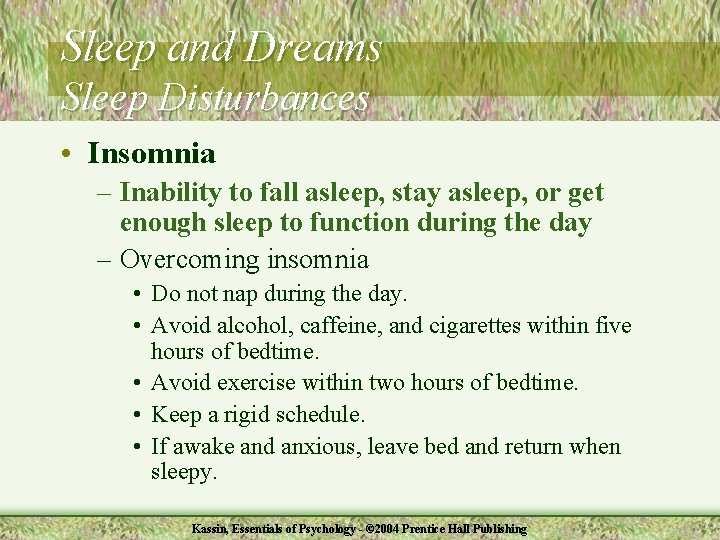 Sleep and Dreams Sleep Disturbances • Insomnia – Inability to fall asleep, stay asleep,