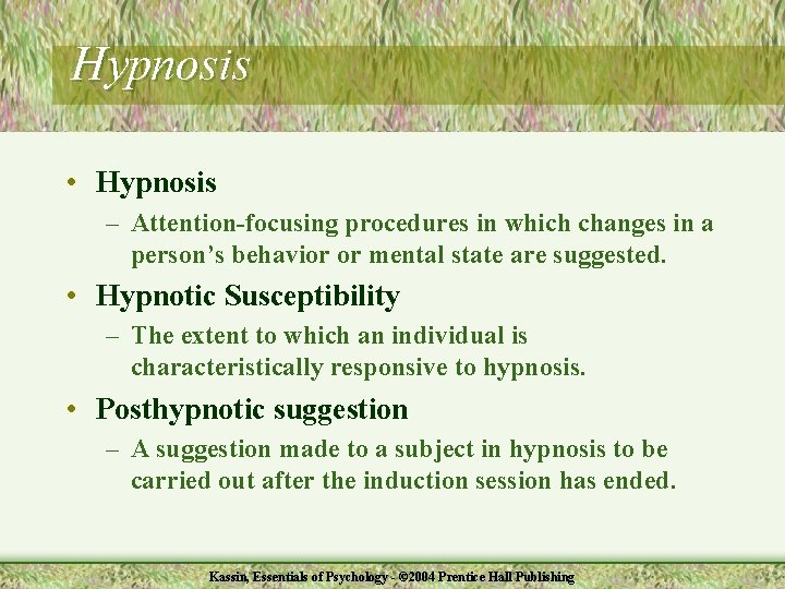 Hypnosis • Hypnosis – Attention-focusing procedures in which changes in a person’s behavior or