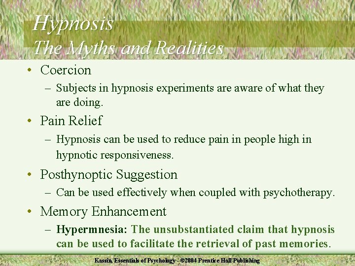 Hypnosis The Myths and Realities • Coercion – Subjects in hypnosis experiments are aware