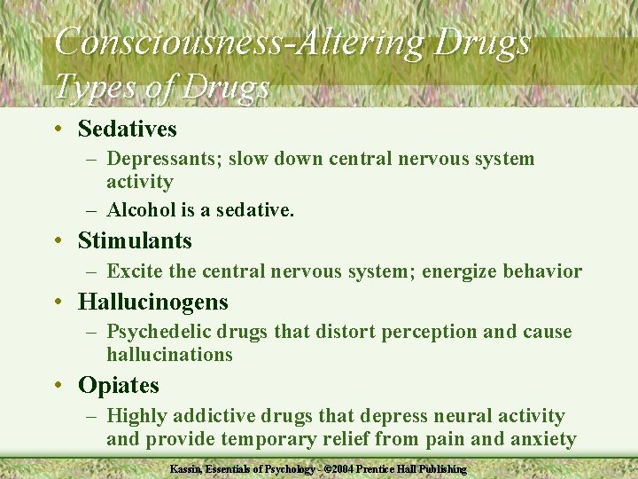 Consciousness-Altering Drugs Types of Drugs • Sedatives – Depressants; slow down central nervous system