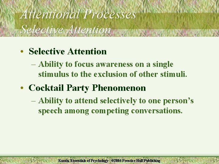 Attentional Processes Selective Attention • Selective Attention – Ability to focus awareness on a