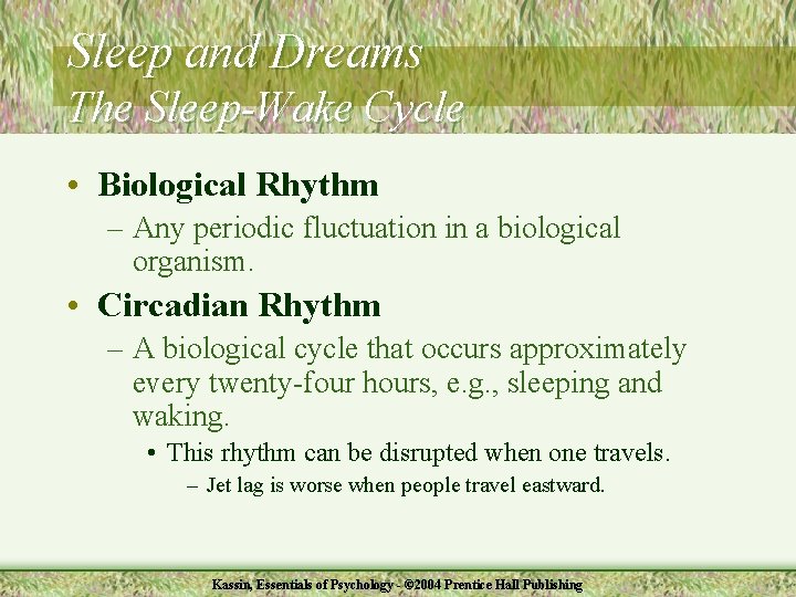 Sleep and Dreams The Sleep-Wake Cycle • Biological Rhythm – Any periodic fluctuation in