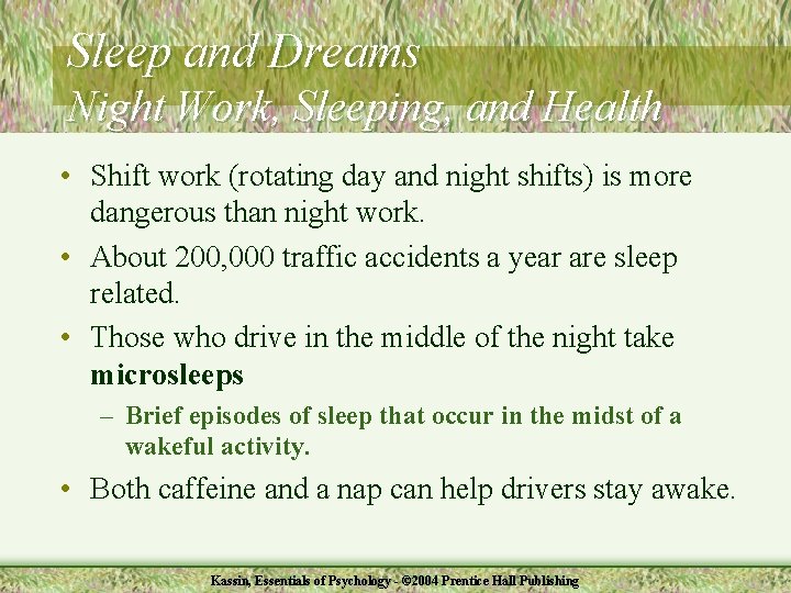 Sleep and Dreams Night Work, Sleeping, and Health • Shift work (rotating day and