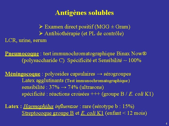Antigènes solubles Examen direct positif (MGG ± Gram) Antibiothérapie (et PL de contrôle) LCR,