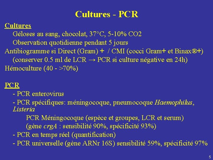 Cultures - PCR Cultures Géloses au sang, chocolat, 37°C, 5 -10% CO 2 Observation