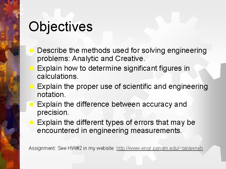 Objectives ® ® ® Describe the methods used for solving engineering problems: Analytic and
