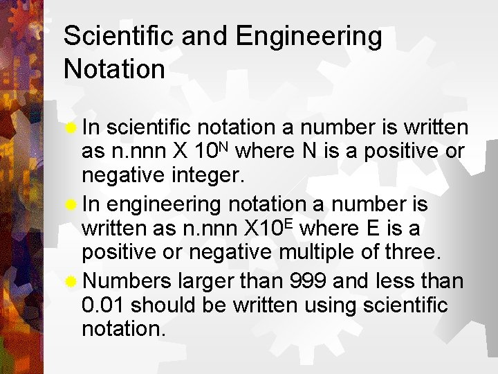 Scientific and Engineering Notation ® In scientific notation a number is written as n.