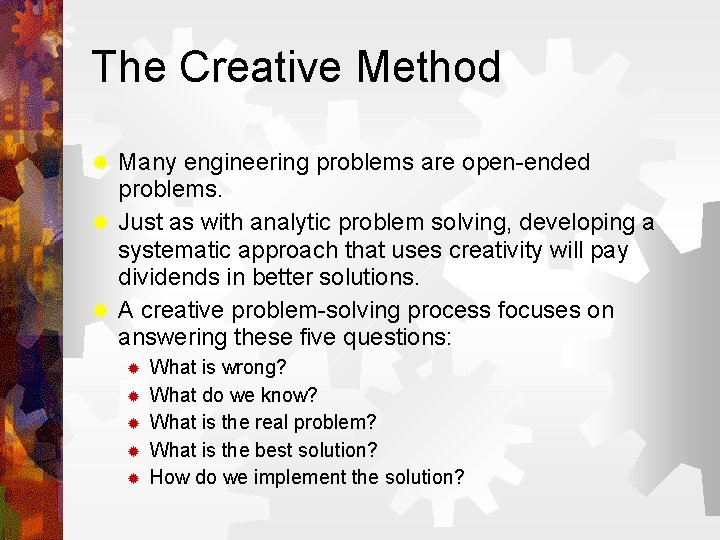 The Creative Method Many engineering problems are open-ended problems. ® Just as with analytic