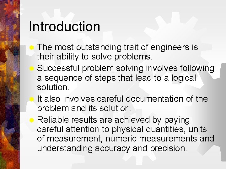 Introduction ® The most outstanding trait of engineers is their ability to solve problems.