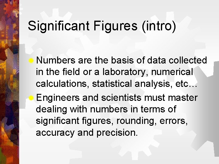Significant Figures (intro) ® Numbers are the basis of data collected in the field