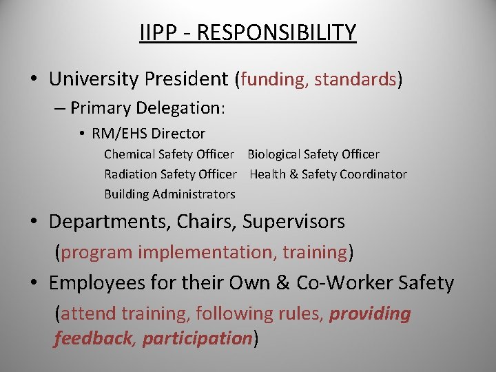 IIPP - RESPONSIBILITY • University President (funding, standards) – Primary Delegation: • RM/EHS Director