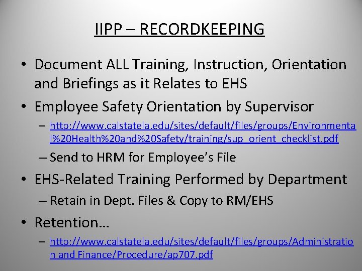 IIPP – RECORDKEEPING • Document ALL Training, Instruction, Orientation and Briefings as it Relates