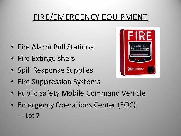 FIRE/EMERGENCY EQUIPMENT • • • Fire Alarm Pull Stations Fire Extinguishers Spill Response Supplies