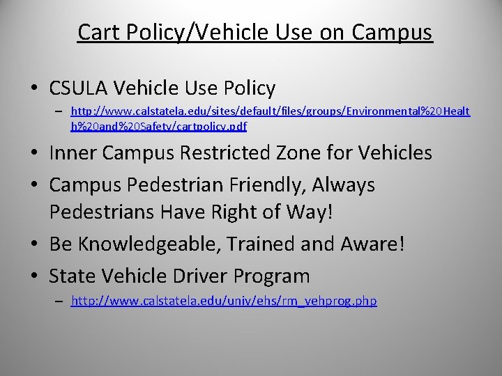 Cart Policy/Vehicle Use on Campus • CSULA Vehicle Use Policy – http: //www. calstatela.