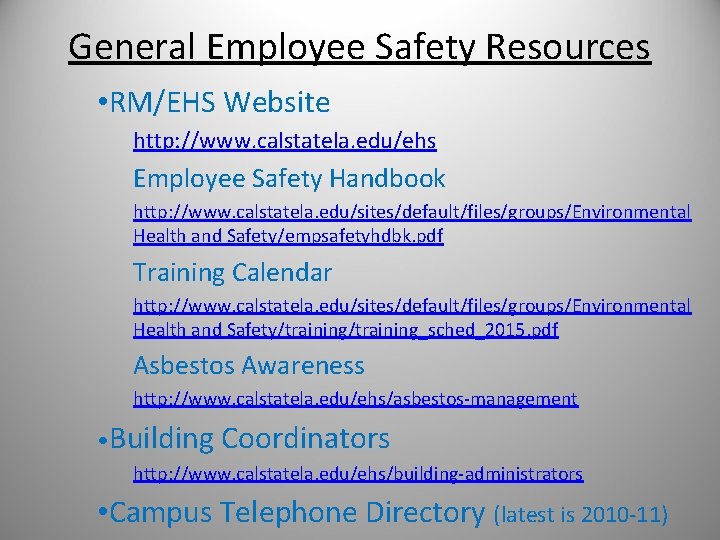 General Employee Safety Resources • RM/EHS Website http: //www. calstatela. edu/ehs Employee Safety Handbook