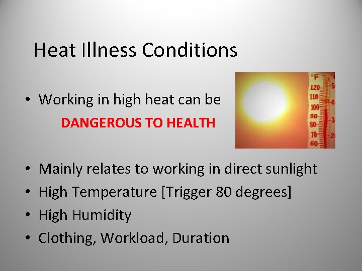 Heat Illness Conditions • Working in high heat can be DANGEROUS TO HEALTH •