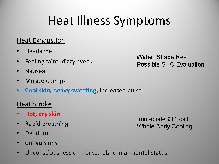 Heat Illness Symptoms Heat Exhaustion • Headache • • Water, Shade Rest, Possible SHC