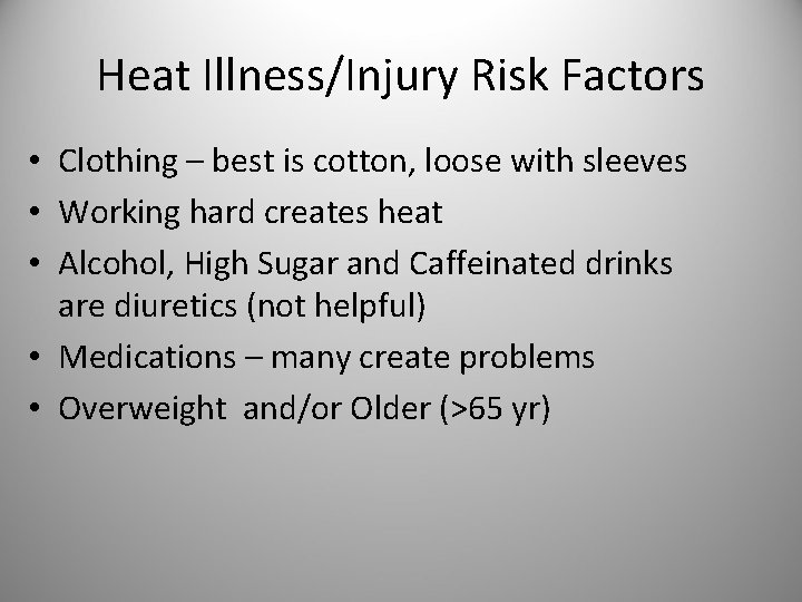 Heat Illness/Injury Risk Factors • Clothing – best is cotton, loose with sleeves •
