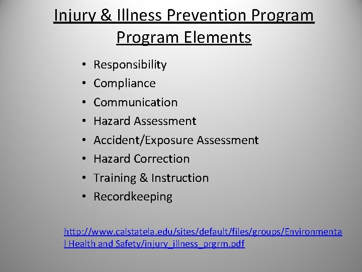 Injury & Illness Prevention Program Elements • • Responsibility Compliance Communication Hazard Assessment Accident/Exposure