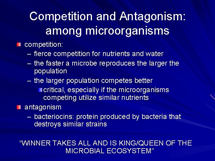Competition and Antagonism: among microorganisms competition: – fierce competition for nutrients and water –