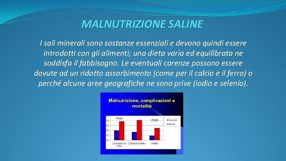 MALNUTRIZIONE SALINE I sali minerali sono sostanze essenziali e devono quindi essere introdotti con