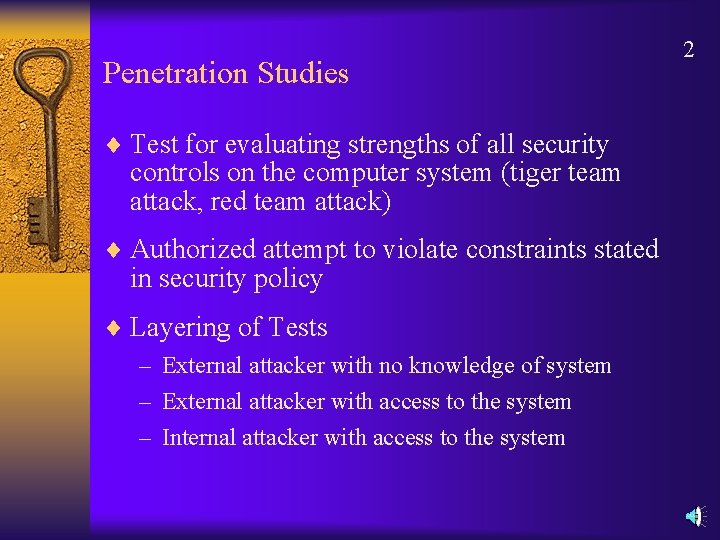 Penetration Studies ¨ Test for evaluating strengths of all security controls on the computer