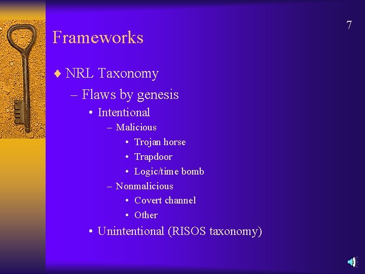 Frameworks ¨ NRL Taxonomy – Flaws by genesis • Intentional – Malicious • Trojan