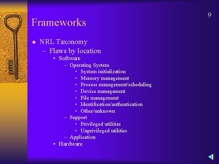 Frameworks ¨ NRL Taxonomy – Flaws by location • Software – Operating System •