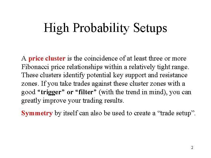 High Probability Setups A price cluster is the coincidence of at least three or