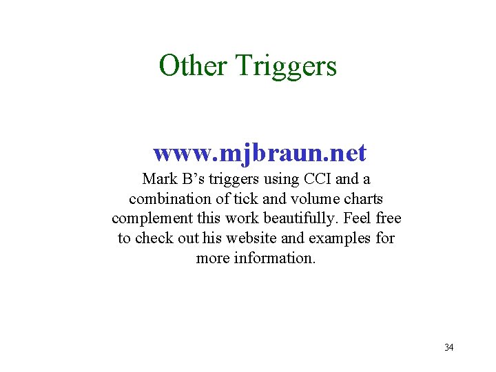 Other Triggers www. mjbraun. net Mark B’s triggers using CCI and a combination of