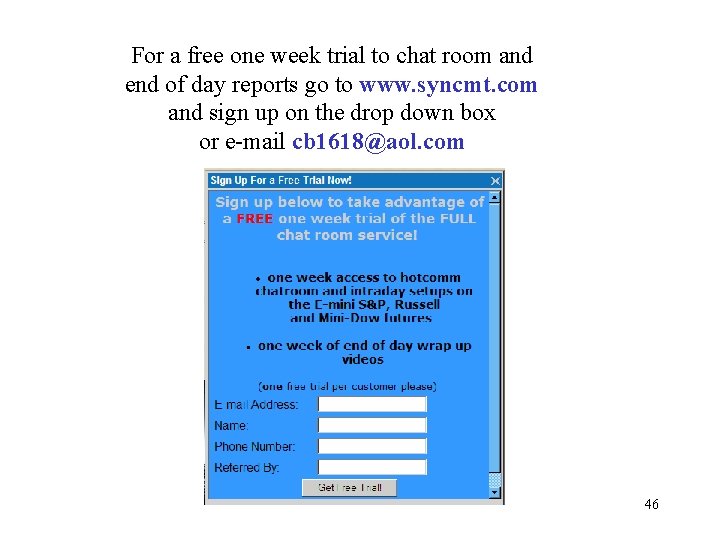 For a free one week trial to chat room and end of day reports