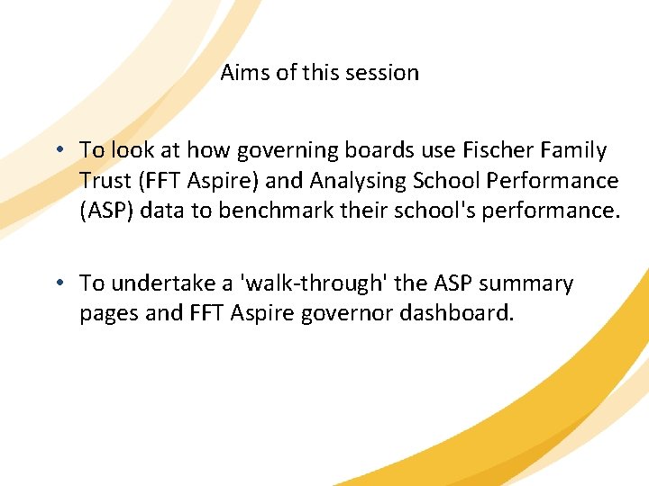 Aims of this session • To look at how governing boards use Fischer Family