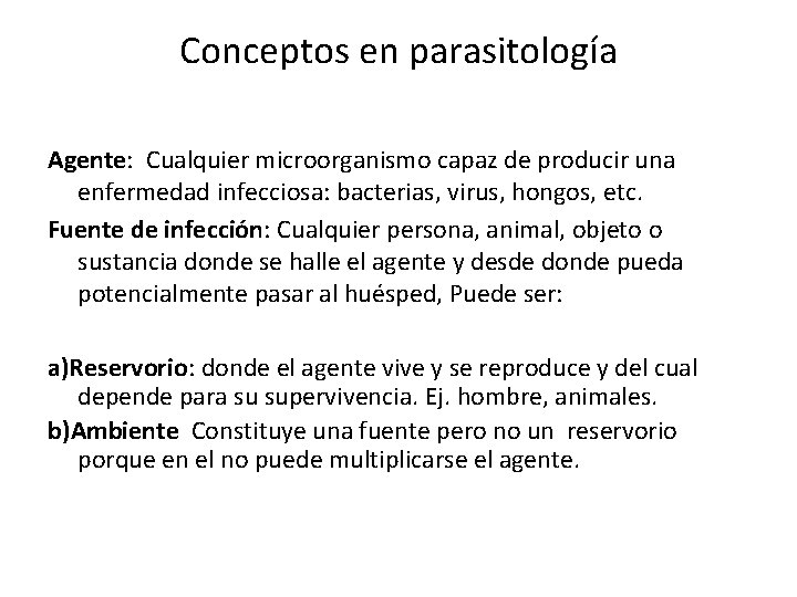 Conceptos en parasitología Agente: Cualquier microorganismo capaz de producir una enfermedad infecciosa: bacterias, virus,