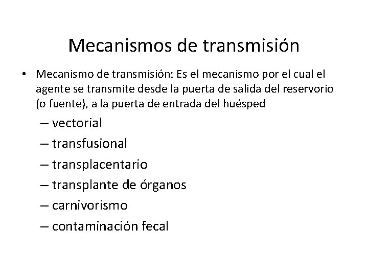 Mecanismos de transmisión • Mecanismo de transmisión: Es el mecanismo por el cual el