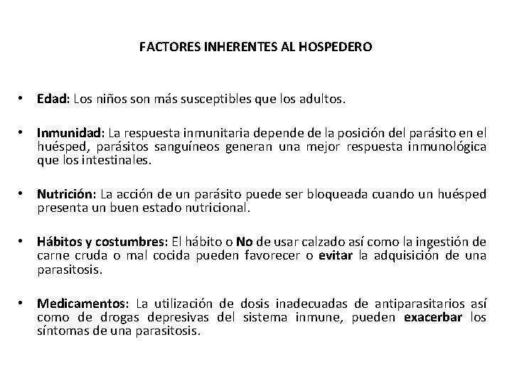FACTORES INHERENTES AL HOSPEDERO • Edad: Los niños son más susceptibles que los adultos.