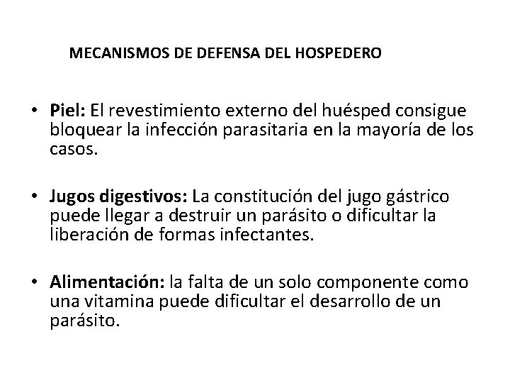 MECANISMOS DE DEFENSA DEL HOSPEDERO • Piel: El revestimiento externo del huésped consigue bloquear